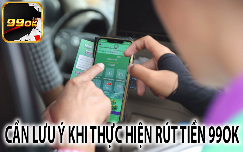 Lưu ý khi thực hiện quá trình rút từ tài khoản 99OK